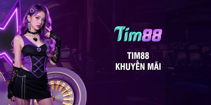 Tim88 khuyến mãi: Ưu đãi sốc dành cho thành viên mới và cũ